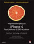 Programowanie aplikacji na iPhone 4. Poznaj platformę iOS SDK3 od podstaw. eBook Pdf w sklepie internetowym Helion.pl