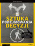 Sztuka podejmowania decyzji. Dlaczego mądrzy ludzie dokonują złych wyborów w sklepie internetowym Helion.pl