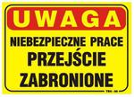 TABLICA 35*25CM UWAGA! NIEBEZPIECZNE PRACE PRZEJŚCIE ZABR. w sklepie internetowym Beriza.pl 