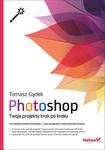 Photoshop. Twoje projekty krok po kroku (w magazynie!) w sklepie internetowym Cyfrowe.pl