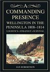 A Commanding Presence: Wellington in the Peninsula 1808-14: Wellington in the Peninsula 1808-1814 w sklepie internetowym Ukarola.pl 