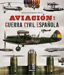 La aviación en la guerra civil española / Aviation in the Spanish civil war (Atlas Ilustrado / Illustrated Atlas) w sklepie internetowym Ukarola.pl 