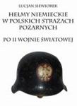 Hełmy niemieckie w polskich strażach pożarnych po II wojnie światowej Siewiorek Lucjan w sklepie internetowym Ukarola.pl 