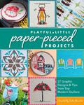 Playful Little Paper-Pieced Projects: 37 Graphic Designs & Tips from Top Modern Quilters w sklepie internetowym Ukarola.pl 