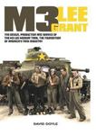 M3 Lee Grant : The Design, Production and Service of the M3 Medium Tank, the Foundation of America's Tank Industry w sklepie internetowym Ukarola.pl 