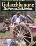 Gulaschkanone: The German Field Kitchen in World War II and Modern Reenactment Scott L. Thompson w sklepie internetowym Ukarola.pl 