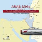 Arab MiGs, Volume 1: Mikoyan i Gurevich MiG-15 and MiG-17 in Service with Air Forces of Algeria, Egypt, Iraq, Morocco and Syria w sklepie internetowym Ukarola.pl 