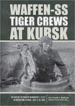 Waffen-SS Tiger Crews at Kursk: The Men of SS Panzer Regiments 1, 2, and 3 in Operation Citadel, July 5-15, 1943 w sklepie internetowym Ukarola.pl 