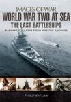 World War Two at Sea: The Last Battleships (Images of War) Philip Kaplan w sklepie internetowym Ukarola.pl 