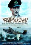 Wings over the Waves: Fleet Air Arm Strike Leader against Tirpitz, The Biography of Lt Cdr Roy Baker-Falkner DSO DSC RN w sklepie internetowym Ukarola.pl 