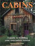 Cabins: A Guide to Building Your Own Natural Retreat: A Guide to Building Your Own Nature Retreat w sklepie internetowym Ukarola.pl 