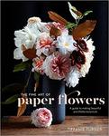 The Fine Art of Paper Flowers: A Guide to Making Beautiful and Lifelike Botanicals w sklepie internetowym Ukarola.pl 