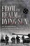 Within the Realm of a Dying Sun: IV SS Panzer Corps: From Warsaw to Vienna, 1944-45: IV. SS-Panzerkorps and the Battles for Warsaw, July–November 1944 w sklepie internetowym Ukarola.pl 