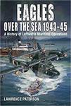 Eagles over the Sea, 1943-45: A History of Luftwaffe Maritime Operations w sklepie internetowym Ukarola.pl 