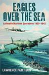 Eagles over the Sea: Luftwaffe Maritime Operations 1939 1942 Lawrence Paterson w sklepie internetowym Ukarola.pl 