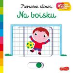 Książeczka Pierwsze słowa Akademia Mądrego Dziecka Na boisku Harper Collins w sklepie internetowym gebe.com.pl