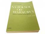 NA PÓŁNOC OD WARSZAWY - Jan Ptasiński 1984 w sklepie internetowym staradobraksiazka.pl