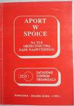 APORT W SPÓŁCE. NA TLE ORZECZNICTWA SĄDU NAJWYŻSZEGO 1993 w sklepie internetowym staradobraksiazka.pl