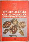 TECHNOLOGIA GASTRONOMICZNA Z TOWAROZNAWSTWEM CZ. 2 w sklepie internetowym staradobraksiazka.pl