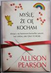 MYŚLĘ, ŻE CIĘ KOCHAM - Allison Pearson 2011 w sklepie internetowym staradobraksiazka.pl