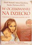 W OCZEKIWANIU NA DZIECKO - Heidi Murkoff i inni 2004 w sklepie internetowym staradobraksiazka.pl