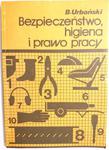 BEZPIECZEŃSTWO, HIGIENA I PRAWO PRACY - Urbański 1987 w sklepie internetowym staradobraksiazka.pl