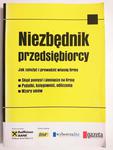 NIEZBĘDNIK PRZEDSIĘBIORCY. JAK ZAŁOŻYĆ I PROWADZIĆ WŁASNĄ FIRMĘ 2009 w sklepie internetowym staradobraksiazka.pl