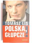 POLSKA, GŁUPCZE - Tomasz Lis 2006 w sklepie internetowym staradobraksiazka.pl