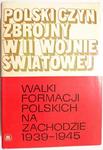 POLSKI CZYN ZBROJNY W II WOJNIE ŚWIATOWEJ. WALKI FORMACJE POLSKICH NA ZACHODZIE 1939-1945 w sklepie internetowym staradobraksiazka.pl