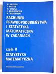 RACHUNEK PRAWDOPODOBIEŃSTWA I STATYSTYKA MATEMATYCZNA W ZADANIACH CZĘŚĆ II STATYSTYKA MATEMATYCZNA 2000 w sklepie internetowym staradobraksiazka.pl