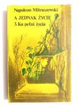 A JEDNAK ŻYCIE CZĘŚĆ 3. KU PEŁNI ŻYCIA - Napoleon Mitraszewski 1985 w sklepie internetowym staradobraksiazka.pl