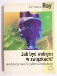 JAK BYĆ WOLNYM W ZWIĄZKACH? - Veronica Ray 1994 w sklepie internetowym staradobraksiazka.pl