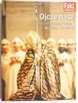 OJCZE NASZ. ŻYCIE NAJWIĘKSZEGO POLAKA 18 V 1920 – 2 IV 2005 w sklepie internetowym staradobraksiazka.pl