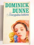 NIEWYGODNA KOBIETA - Dominick Dunne 1994 w sklepie internetowym staradobraksiazka.pl