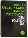 KATALOG SPECJALIZOWANY ZNAKÓW POCZTOWYCH ZIEM POLSKICH 1985 CZĘŚĆ 3 w sklepie internetowym staradobraksiazka.pl