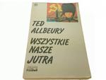 WSZYSTKIE NASZE JUTRA - Ted Allbeury (1991) w sklepie internetowym staradobraksiazka.pl