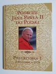 PODRÓŻE JANA PAWŁA II DO POLSKI. PIELGRZYMKA 1 2-10 CZERWCA 1979 w sklepie internetowym staradobraksiazka.pl