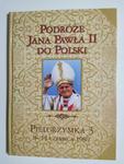 PODRÓŻE JANA PAWŁA II DO POLSKI. PIELGRZYMKA 3 8-14 CZERWCA 1987 w sklepie internetowym staradobraksiazka.pl