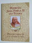 PODRÓŻE JANA PAWŁA II DO POLSKI. PIELGRZYMKA 8 5-17 CZERWCA 1999 w sklepie internetowym staradobraksiazka.pl