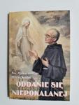 ODDANIE SIĘ NIEPOKALANEJ - Św. Maksymilian Maria Kolbe 1996 w sklepie internetowym staradobraksiazka.pl