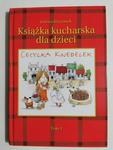 CECYLKA KNEDELEK, CZYLI KSIĄŻKA KUCHARSKA DLA DZIECI TOM 1 2007 w sklepie internetowym staradobraksiazka.pl