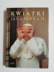 KWIATKI JANA PAWŁA II - Janusz Poniewierski 2002 w sklepie internetowym staradobraksiazka.pl