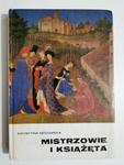 MISTRZOWIE I KSIĄŻĘTA. MALARSTWO FRANCUSKIE XV i XVI WIEKU - Krystyna Secomska 1972 w sklepie internetowym staradobraksiazka.pl