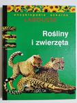 ENCYKLOPEDIA SZKOLNA LAROUSSE. ROŚLINY I ZWIERZĘTA 1996 w sklepie internetowym staradobraksiazka.pl