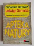 PORADNIK ZDROWIA. APTEKA NATURY - Jadwiga Górnicka 1994 w sklepie internetowym staradobraksiazka.pl