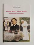 KSIĄDZ JERZY POPIEŁUSZKO. SYMBOL OFIAR KOMUNIZMU - Ks. Antoni Lewek 1998 w sklepie internetowym staradobraksiazka.pl