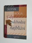 DOTYK BOGA GDY ODCHODZĄ NAJBLIŻSI 2002 w sklepie internetowym staradobraksiazka.pl