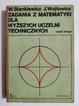 ZADANIA Z MATEMATYKI DLA WYŻSZYCH UCZELNI TECHNICZNYCH CZĘŚĆ DRUGA - W. Stankiewicz 1976 w sklepie internetowym staradobraksiazka.pl