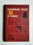 ZASTOSOWANIE UKŁADU SI W TECHNICE - Heliodor Chmielewski 1972 w sklepie internetowym staradobraksiazka.pl