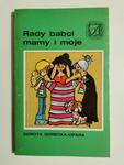 RADY BABCI MAMY I MOJE - Dorota Gorecka-Opara 1990 w sklepie internetowym staradobraksiazka.pl